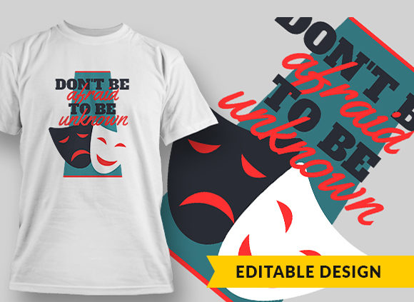Dont Be Afraid To Be Unknown T-shirt Design 1