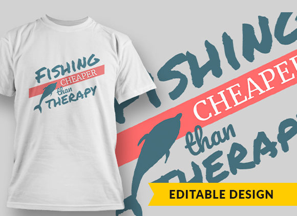 Fishing Cheaper Than Therapy T-shirt Design 1