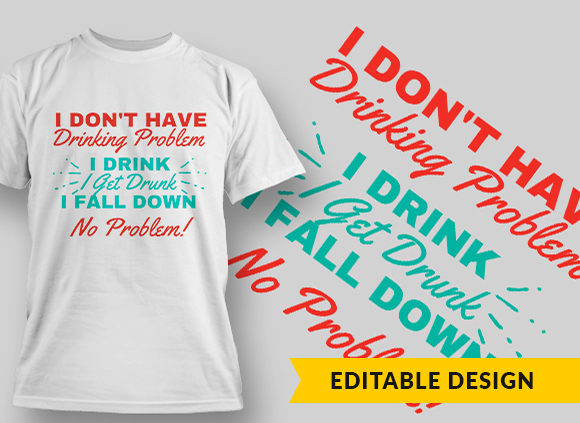 I Dont Have Drinking Problem T-shirt Design 1