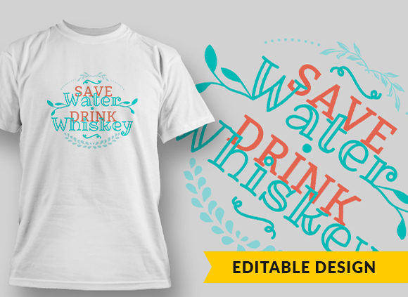 Save Water Drink Whiskey T-shirt Design 1