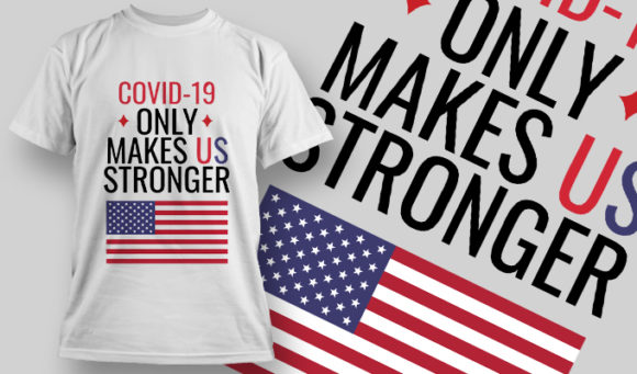 COVID-19 Only Makes U.S. Stronger T-shirt Design 1