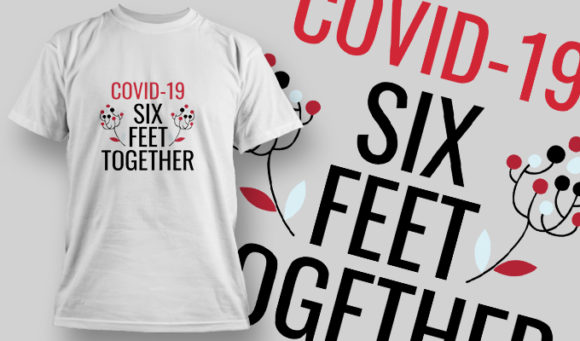 COVID-19 Six Feet Together T-shirt Design 1