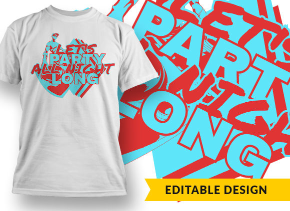 Lets Party All Night Long T-shirt Design 1