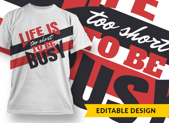Life Is Too Short To Be Busy T-shirt Design 1