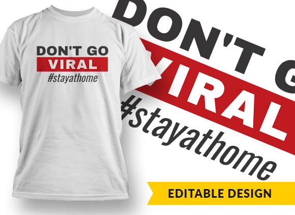Dont Go Viral, Stay At Home T-shirt Design 1