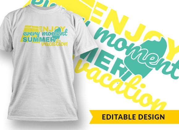Enjoy Every Moment, Summer Vacation T-shirt Design 1
