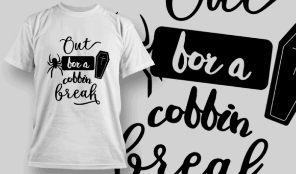 Out For A Coffin Break | T Shirt Typography 2285 1