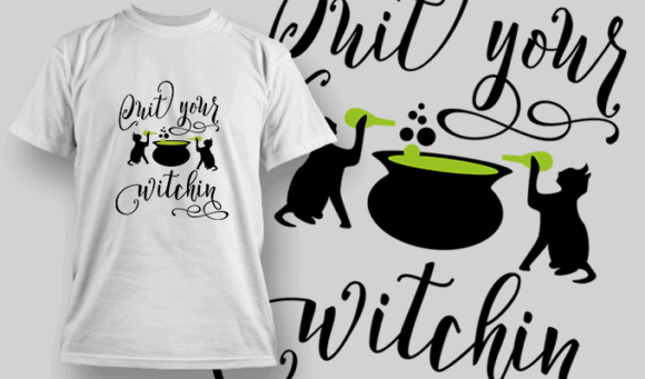 Quit Your Witchin T Shirt Typography 2296 1