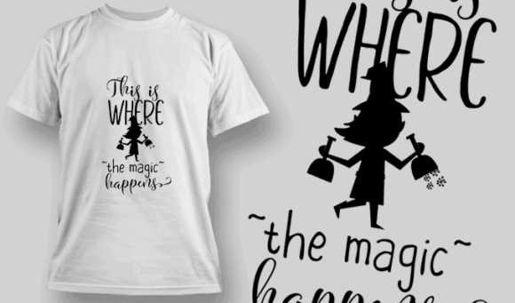 This Is Where The Magic Happens T Shirt Typography 2302 1
