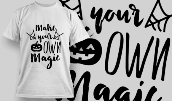 Make Your Own Magic T Shirt Typography 2304 1