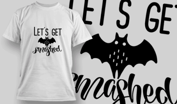 Lets Get Smashed T Shirt Typography 2310 1