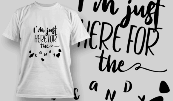 Im Just Here For The Candy-T-Shirt-Typography-2322 1