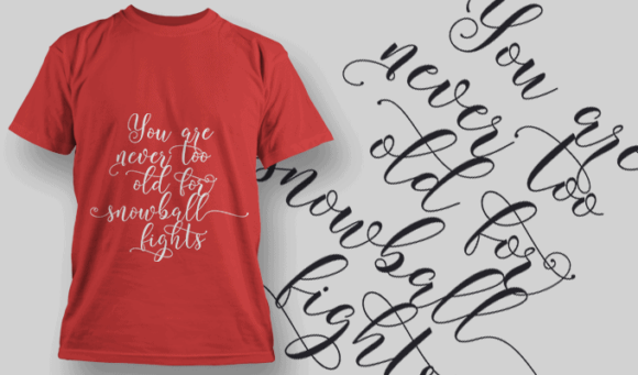 You Are Never Too Old For Snowball Lights T Shirt Typography 2224 1
