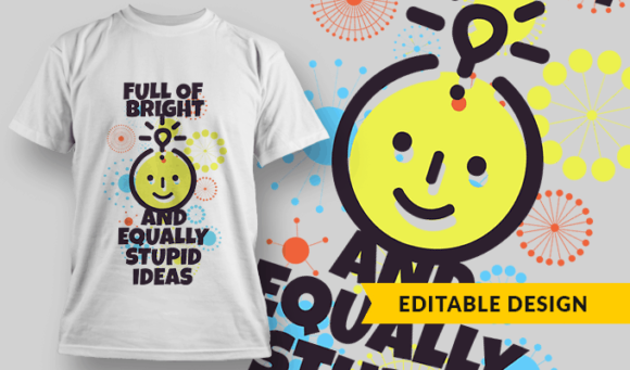 Full Of Bright And Equally Stupid Ideas - Editable T-shirt Design Template 2258 1