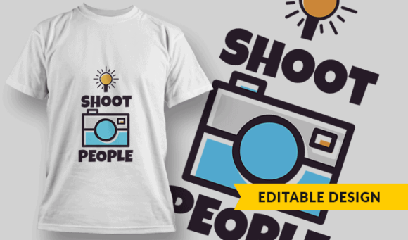 I Shoot People - Editable T-shirt Design Template 2263 1