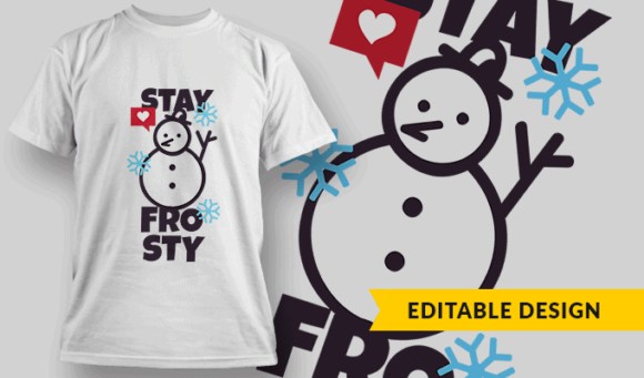 Stay Frosty - Editable T-shirt Design Template 2279 1