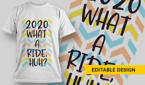 2020 What A Ride, Huh? - Editable T-shirt Design Template 2346 1