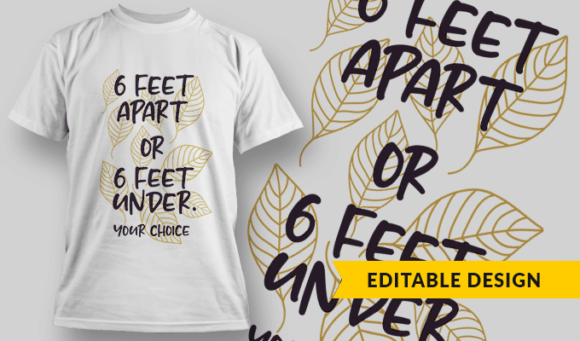 6 Feet Apart or 6 Feet Under - Your Choice - Editable T-shirt Design Template 2369 1