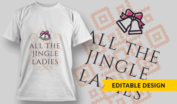 All The Jingle Ladies - Editable T-shirt Design Template 2348 1