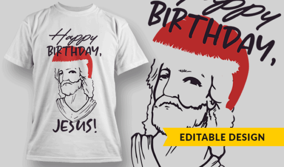 Happy Birthday, Jesus! - Editable T-shirt Design Template 2355 1