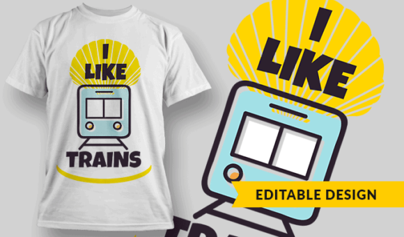 I Like Trains - Editable T-shirt Design Template 2291 1