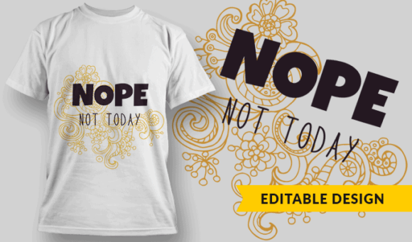 NOPE. Not Today. - Editable T-shirt Design Template 2314 1