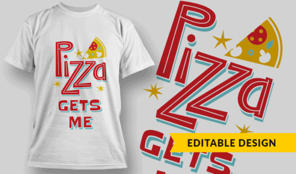 Pizza Gets Me - Editable T-shirt Design Template 2317 1