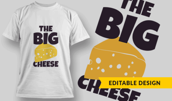 The BIG Cheese - Editable T-shirt Design Template 2400 1
