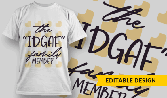 The IDGAF Family Member - Editable T-shirt Design Template 2364 1