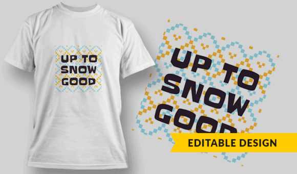 Up To Snow Good - Editable T-shirt Design Template 2383 1