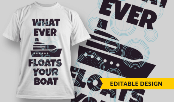 Whatever Floats Your Boat - Editable T-shirt Design Template 2343 1