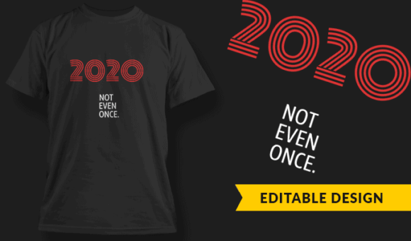 2020 Not Even Once. - Editable T-shirt Design Template 2424 1