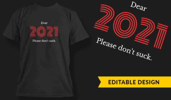 Dear 2021, please don't suck. - Editable T-shirt Design Template 2428 1