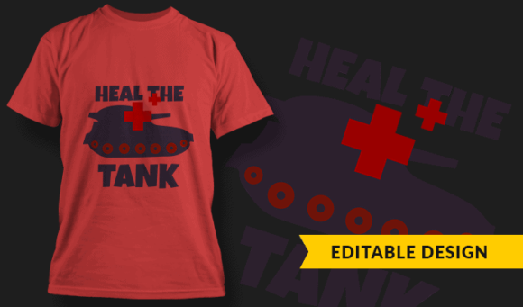 Heal The Tank - Editable T-shirt Design Template 2407 1