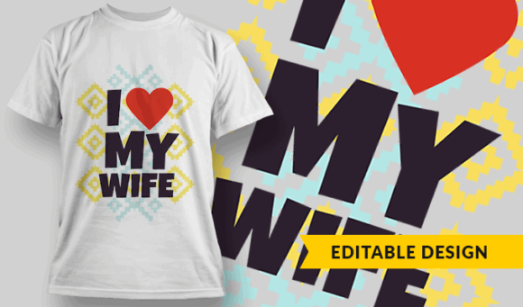 I Love My Wife - Editable T-shirt Design Template 2474 1