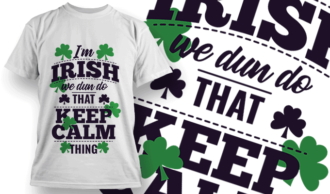 I'm Irish, We Dun Do That Keep Calm Thing