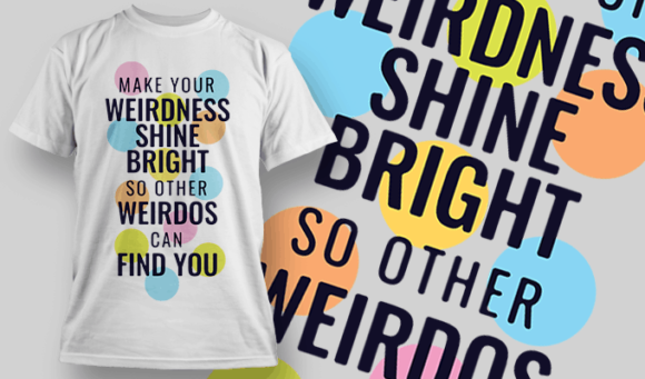 Make Your Weirdness Shine Bright So Other Weirdos Can Find You - T-shirt Design Template 2462 1