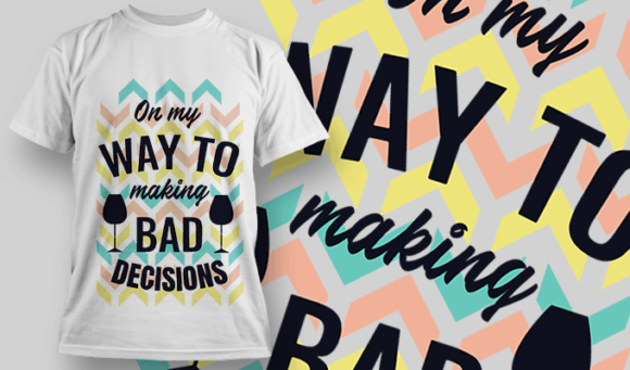 On My Way To Making Bad Decisions - T-shirt Design Template 2465 1
