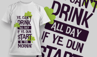 Ye Can't Drink All Day if Ye Dun Start in The Mornin'