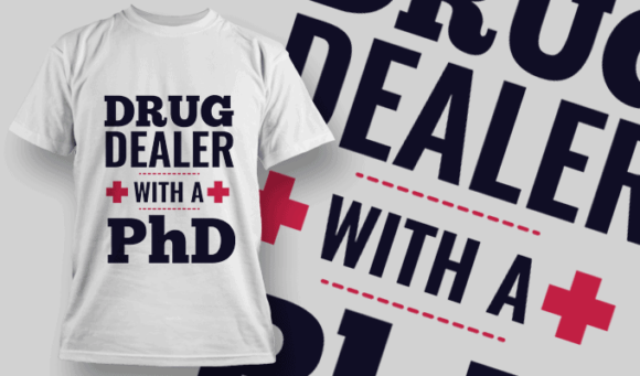 Drug Dealer With A PhD | T-shirt Design Template 2532