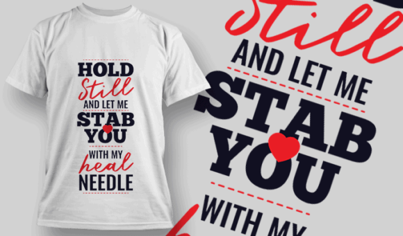 Hold Still And Let Me Stab You With My Heal Needle - T-shirt Design Template 2533 1