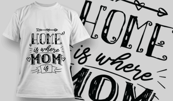 Home is Where Mom is | T-shirt Design Template 2551