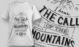 I Hear The Call Of The Mountains And I Must Go | T-shirt Design Template 2591