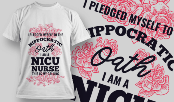 I Pledged Myself To The Hippocratic Oath, I am a NICU Nurse, This is My Calling | T-shirt Design Template 2539