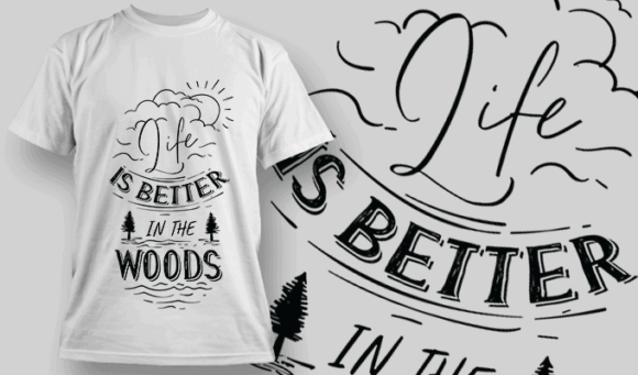 Life Is Better In The Woods | T-shirt Design Template 2592