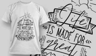Life Is Made For Great Adventures | T-shirt Design Template 2593