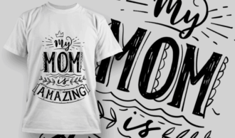 My Mom is Amazing | T-shirt Design Template 2558