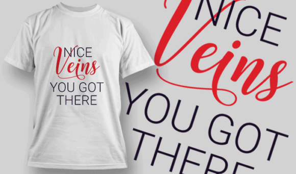 Nice Veins You Got There | T-shirt Design Template 2544