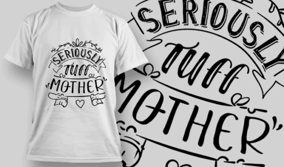 Seriously Tuff Mother - T-shirt Design Template 2560 1