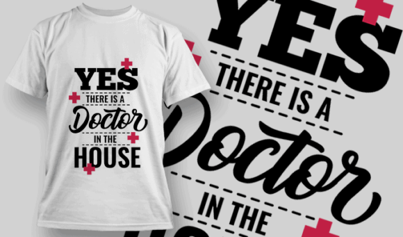 Yes, There is A Doctor in The House - T-shirt Design Template 2548 